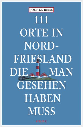 111 Orte in Nordfriesland, die man gesehen haben muss (eBook, ePUB)