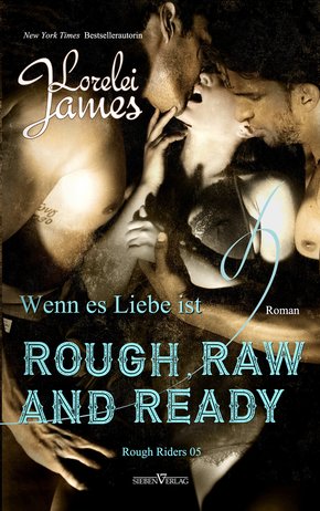 Rough, Raw and Ready - Wenn es Liebe ist (eBook, ePUB)