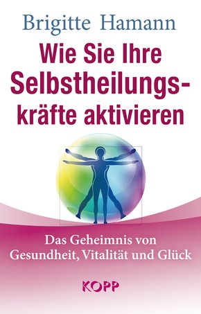 Wie Sie Ihre Selbstheilungskräfte aktivieren (eBook, ePUB)