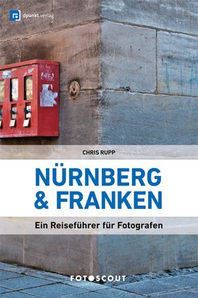 Fotoscout: Nürnberg und Franken (Fotoscout - Der Reiseführer für Fotografen) (eBook, PDF)