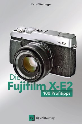 Die Fujifilm X-E2 (eBook, PDF)