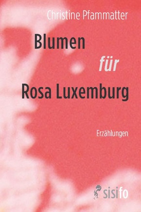 Blumen für Rosa Luxemburg