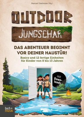 Outdoor-Jungschar. Das Abenteuer beginnt vor deiner Haustür!