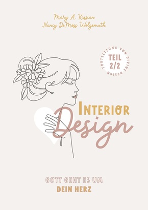 Interior Design - Gott geht es um Dein Herz