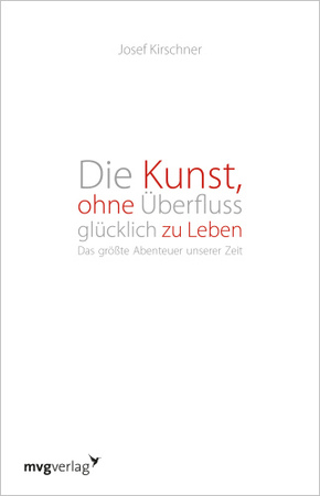 Die Kunst, ohne Überfluss glücklich zu leben