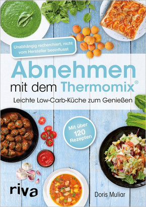 Abnehmen mit dem Thermomix - Leichte Low-Carb-Küche zum Genießen