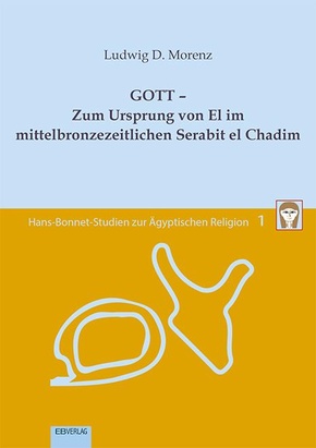 Band 1: GOTT - Zum Ursprung von El im mittelbronzezeitlichen Serabit el Chadim