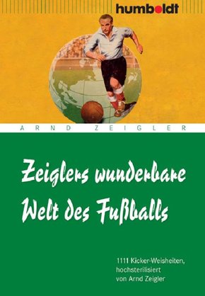 Zeiglers wunderbare Welt des Fußballs. 1111 Kicker-Weisheiten (eBook, PDF)