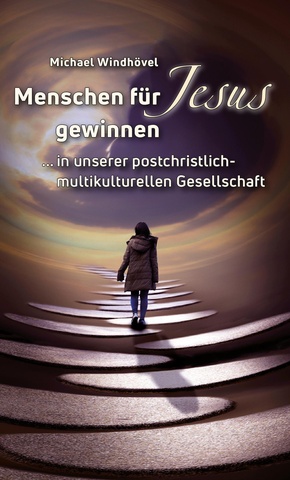 Menschen für Jesus gewinnen