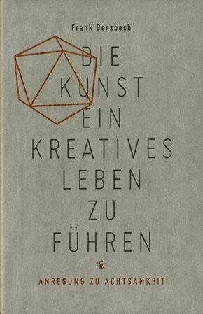 Die Kunst ein kreatives Leben zu führen