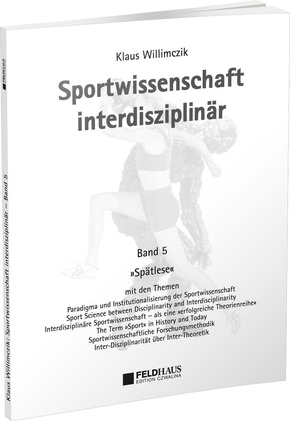 Sportwissenschaft interdisziplinär - Ein wissenschaftstheoretischer Dialog (Gesamtwerk): Sportwissenschaft interdisziplinär - Ein wissenschaftstheoretischer Dialog (Gesamtwerk) / Sportwissenschaft interdiszipl