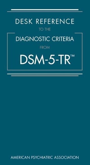 Desk Reference to the Diagnostic Criteria From DSM-5-TR