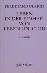 Leben in der Einheit von Leben und Tod