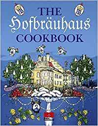 The Hofbräuhaus Cookbook; Das Hofbräuhaus-Kochbuch, englische Ausgabe