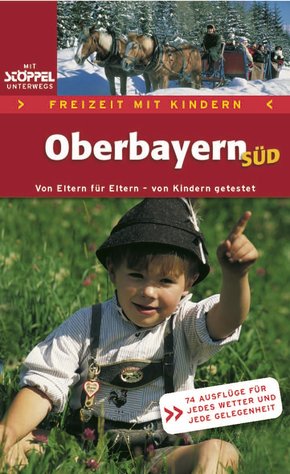 Freizeit mit Kindern: Oberbayern Süd (eBook, PDF)