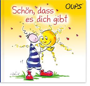 Oups - Schön, dass es dich gibt
