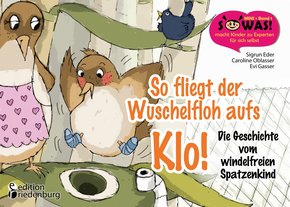 So fliegt der Wuschelfloh aufs Klo! Die Geschichte vom windelfreien Spatzenkind (eBook, ePUB)