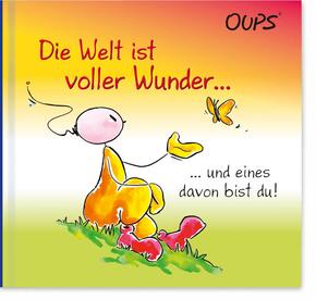 Die Welt ist voller Wunder und eines davon bist du!