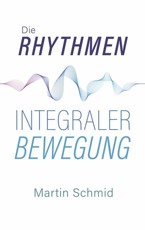 Die Rhythmen integraler Bewegung (eBook, ePUB)