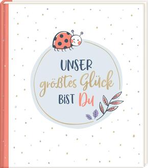 Unser größtes Glück bist du