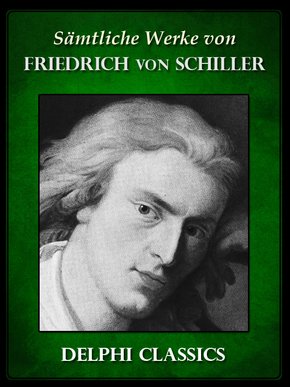 Saemtliche Werke von Friedrich von Schiller (Illustrierte) (eBook, ePUB)