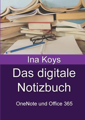 Das digitale Notizbuch: OneNote und Office 365 (eBook, 21 x 14,8 x 0,5)