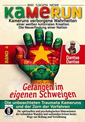 Kamerun, wir sagen Nein: verborgene Wahrheiten einer weißen kolonialen Kreation - die Neuerfindung einer Nation - gefang