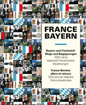 France - Bayern - 1000 Jahre bayerisch-französische Beziehungen