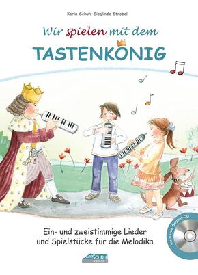 Wir spielen mit dem Tastenkönig, für Melodika, m. Audio-CD