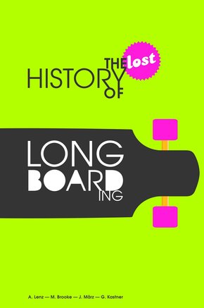 The Lost History of Longboarding (eBook, ePUB)