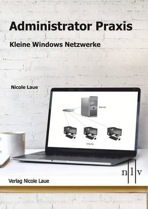 Administrator Praxis - Kleine Windows Netzwerke (eBook, ePUB)