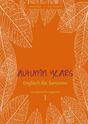 Autumn Years.  Englisch für Senioren 1 Coursebook for Beginners, m. Audio-CD u. MP3-Download