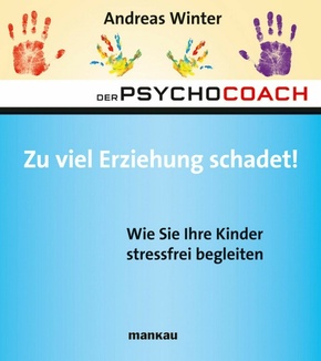 Der Psychocoach 8: Zu viel Erziehung schadet! (eBook, ePUB)