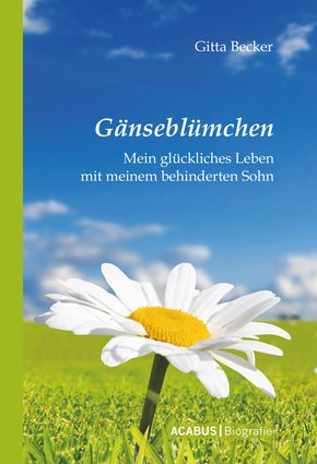Gänseblümchen - Mein glückliches Leben mit meinem behinderten Sohn (eBook, PDF/ePUB)