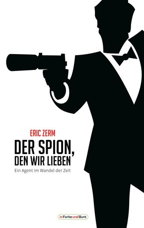 Der Spion, den wir lieben - Ein Agent im Wandel der Zeit (eBook, ePUB)