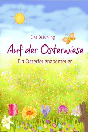 Auf der Osterwiese - Ein Osterferienabenteuer (eBook, PDF)