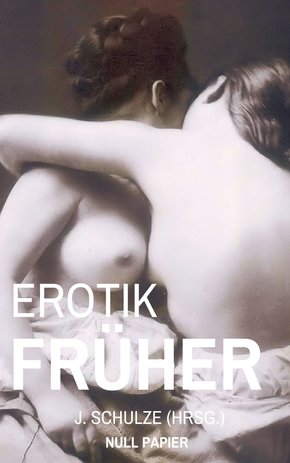 Erotik Früher (eBook, ePUB)