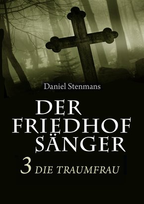 Der Friedhofsänger 3: Die Traumfrau (eBook, ePUB)