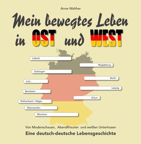 Mein bewegtes Leben in Ost und West