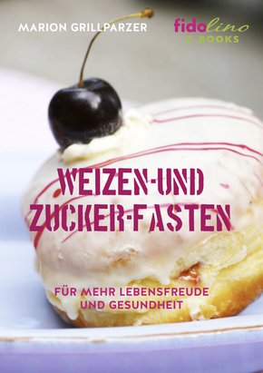 Weizen- und Zucker-Fasten (eBook, ePUB)
