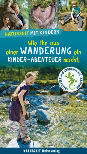 Naturzeit mit Kindern: Wie ihr aus einer Wanderung ein Kinder-Abenteuer macht (eBook, PDF)
