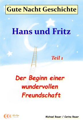 Gute-Nacht-Geschichte: Hans und Fritz - Der Beginn einer wundervollen Freundschaft (eBook, ePUB)