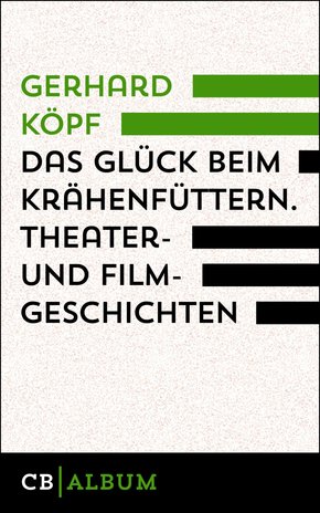 Das Glück beim Krähenfüttern. Theater- und Filmgeschichten (eBook, ePUB)