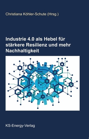 Industrie 4.0 als Hebel für stärkere Resilienz und mehr Nachhaltigkeit (eBook, ePUB)