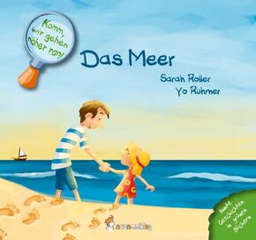 Komm, wir gehen näher ran! Das Meer