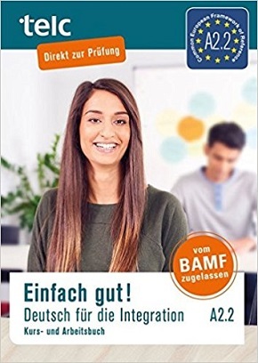Einfach gut!, m. 2 Audio-CD . Deutsch für die Integration A2.2 Kurs- und Arbeitsbuch