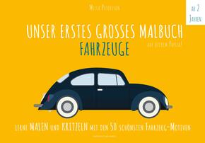 Unser erstes großes Malbuch - Fahrzeuge