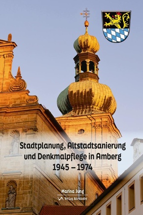 Stadtplanung, Altstadtsanierung und Denkmalpflege in Amberg