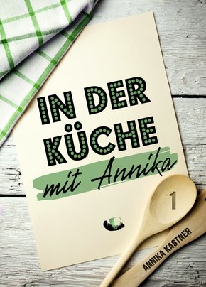 In der Küche mit Annika: Band 1 (eBook, ePUB)