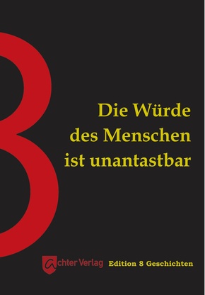 Die Würde des Menschen ist unantastbar